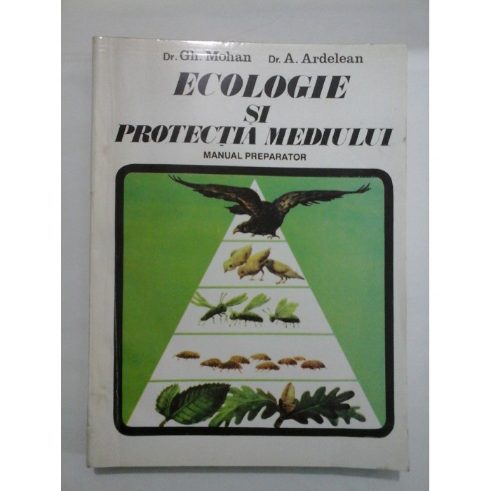 ECOLOGIE SI PROTECTIA MEDIULUI - Gh. MOHAN; A. ARDELEAN ECOLOGIE SI PROTECTIA MEDIULUI - Gh. MOHAN; A. ARDELEAN